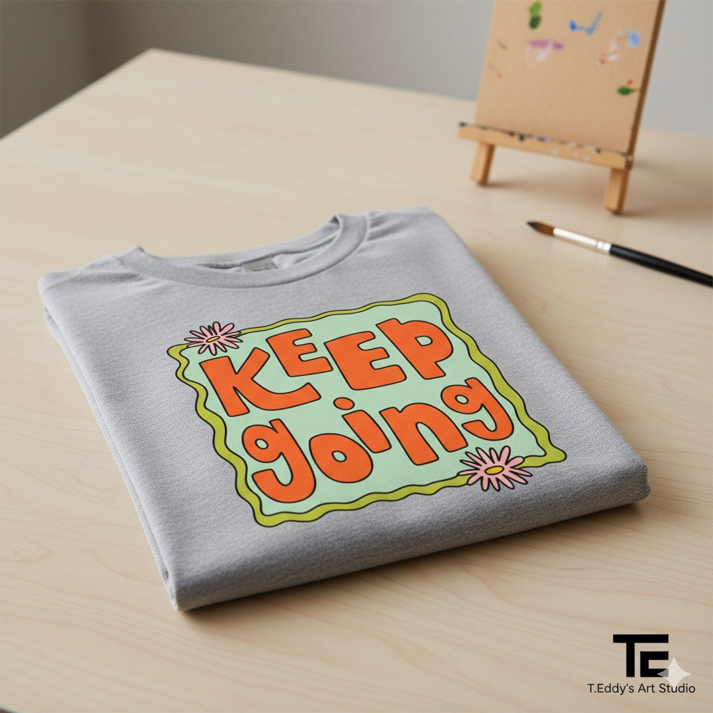 Keep Going - A Groovy Tee by T.Eddy's Art Studio